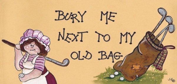 Bury Me .. Old Bag ... Humourous Smiley Sign