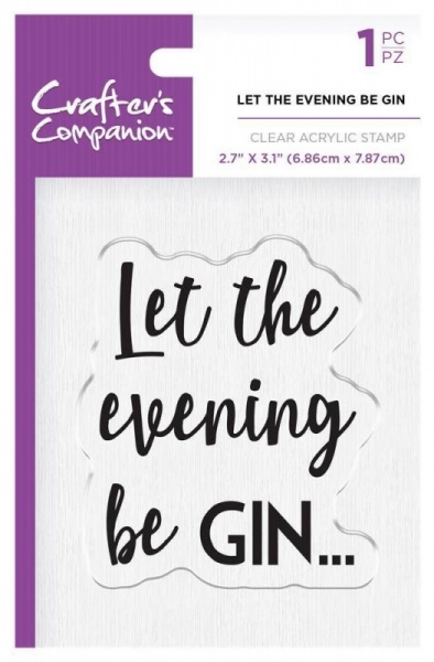 Crafters Companion Clear Acrylic Stamps ~ Let the Evening Be Gin